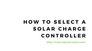 How to Select a Solar Charge Controller